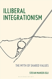 Buy Illiberal Integrationism: The Myth of Shared Values