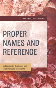 Buy Proper Names and Reference: Metasemantic Challenges and EpistemologicalConstraints