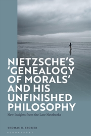 Buy Nietzsche's 'Genealogy of Morals' and His Unfinished Philosophy: New Insights from the Late Notebook