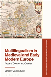Buy Multilingualism in Medieval and Early Modern Europe: Areas of Contact and Overlap