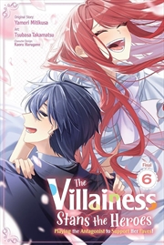 Buy The Villainess Stans the Heroes: Playing the Antagonist to Support Her Faves!, Vol. 6