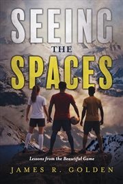 Buy Seeing the Spaces: Lessons from the Beautiful Game