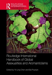 Buy Routledge International Handbook of Global Asexualities and Aromanticisms
