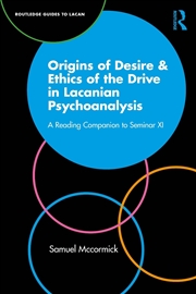 Buy Origins of Desire & Ethics of the Drive in Lacanian Psychoanalysis