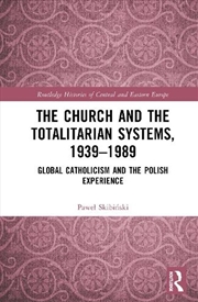 Buy The Church and the Totalitarian Systems, 1939–1989