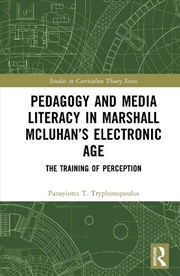 Buy Pedagogy and Media Literacy in Marshall McLuhan’s Electronic Age