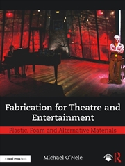 Buy Fabrication for Theatre and Entertainment: Plastic, Foam, and Alternative Materials