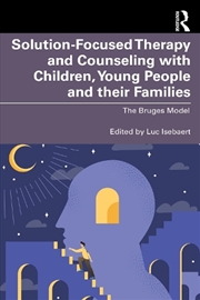 Buy Solution-Focused Therapy and Counseling with Children, Young People and their Families