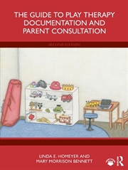 Buy The Guide to Play Therapy Documentation and Parent Consultation