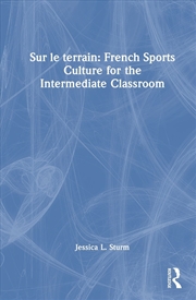Buy Sur le terrain: French Sports Culture for the Intermediate Classroom