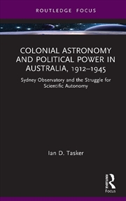 Buy Colonial Astronomy and Political Power in Australia, 1912–1945