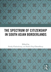 Buy The Spectrum of Citizenship in South Asian Borderlands