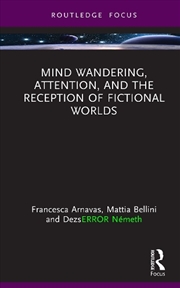 Buy Mind Wandering, Attention, and the Reception of Fictional Worlds