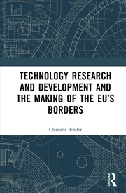 Buy Technology Research and Development and the Making of the EU’s Borders