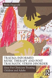 Buy Trauma Informed Music Therapy and Post Traumatic Stress Disorder