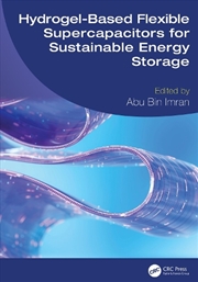 Buy Hydrogel-Based Flexible Supercapacitors for Sustainable Energy Storage