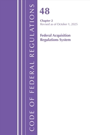 Buy Code of Federal Regulations, Title 48 Federal Acquisition Regulations System Chapter 2 (201-299), Re