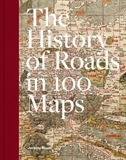 Buy A History Of Roads In 100 Maps