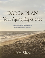 Buy Dare To Plan Your Aging Experience