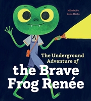 Buy The Underground Adventure Of The Brave Frog Renee