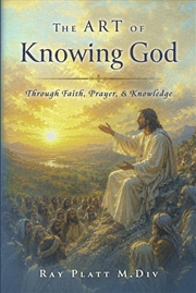 Buy The Art Of Knowing God Through Faith, Prayer, And Knowledge