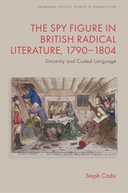 Buy The Spy Figure In British Radical Literature, 17901804