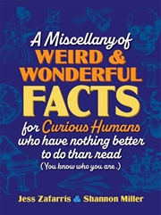 Buy A Miscellany Of Weird And Wonderful Facts For Curious Humans Who Have Nothing Better To Do Than Read