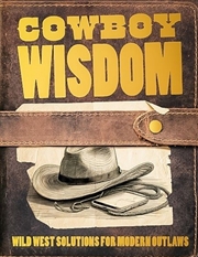 Buy Cowboy Wisdom: Wild West Solutions For Modern Outlaws