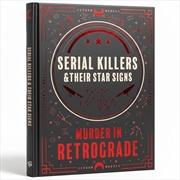 Buy Serial Killers & Their Star Signs Gift Book: Murder In Retrograde