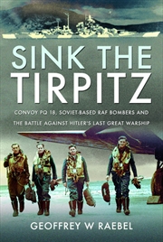 Buy Sink The Tirpitz: Convoy Pq 18, Soviet-Based Raf Bombers And The Battle Against Hitler's Last Great 