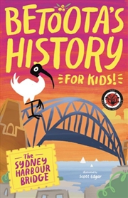 Buy Betoota's History For Kids - The Sydney Harbour Bridge