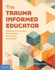 Buy The Trauma-Informed Educator