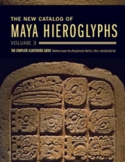 Buy The New Catalog Of Maya Hieroglyphs, Volume 3 Volume 285