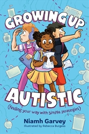 Buy Growing Up Autistic (Finding Your Way With Simple Strategies)