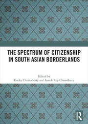 Buy The Spectrum of Citizenship in South Asian Borderlands