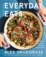 Buy Everyday Eats : 100 Simple and Healthy Recipes for Real Life