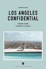 Buy Los Angeles Confidential : Escape the Ordinary: authentic, hand-picked, exceptional experiences