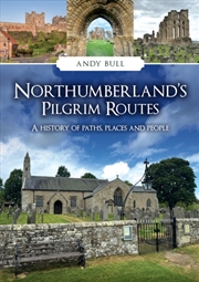 Buy Northumberland's Pilgrim Routes : A History of Paths, Places and People