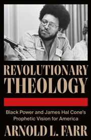 Buy Revolutionary Theology : Black Power and James Hal Cone's Prophetic Vision for America