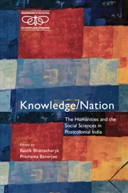 Buy Knowledge/Nation : The Humanities and the Social Sciences in Postcolonial India