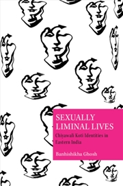 Buy Sexually Liminal Lives : Chiyawali Koti Identities in Eastern India