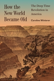 Buy How the New World Became Old : The Deep Time Revolution in America