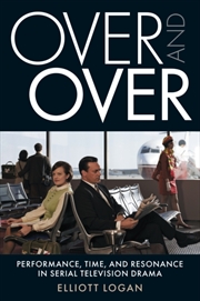 Buy Over and Over : Performance, Time, and Resonance in Serial Television Drama
