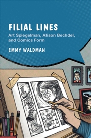 Buy Filial Lines : Art Spiegelman, Alison Bechdel, and Comics Form