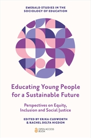 Buy Educating Young People for a Sustainable Future : Perspectives on Equity, Inclusion and Social Justi