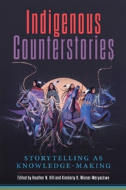 Buy Indigenous Counterstories : Storytelling As Knowledge-Making