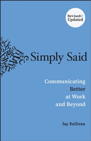 Buy Simply Said : Communicating Better at Work and Beyond