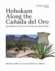 Buy Hohokam Along the Canada Del Oro : Specialized Land Use at the Rooney Ranch Site