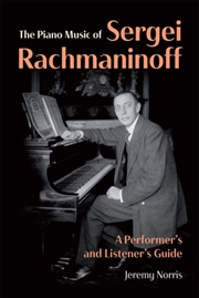 Buy The Piano Music of Sergei Rachmaninoff : A Performer’s and Listener’s Guide