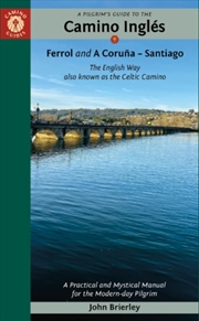 Buy A Pilgrim's Guide to the Camino IngleS : The English Way Also Known as the Celtic Camino: Ferrol & a